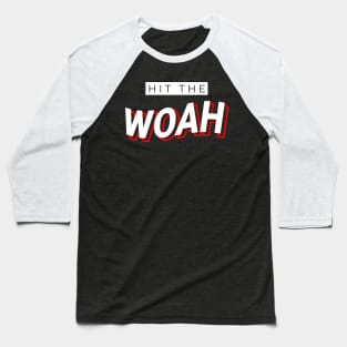 Hit the WOAH! Funny Urban Streetwear Baseball T-Shirt